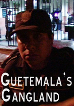 Guatemalas Gangland 